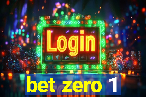 bet zero 1